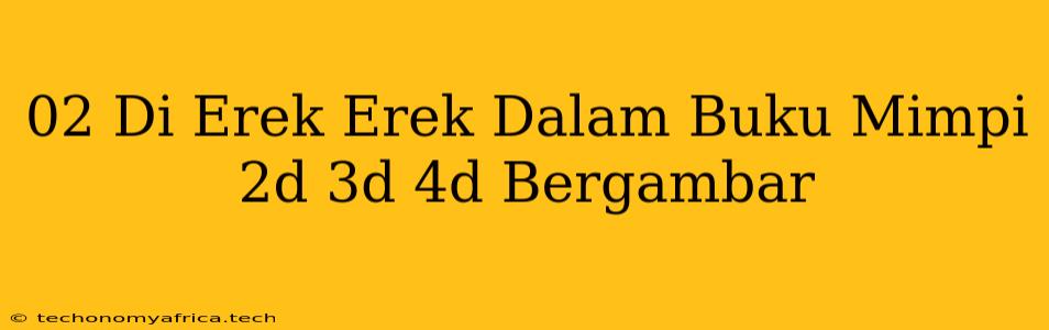 02 Di Erek Erek Dalam Buku Mimpi 2d 3d 4d Bergambar