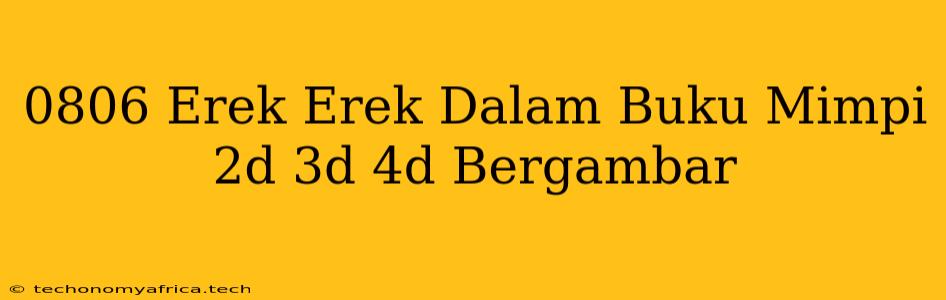 0806 Erek Erek Dalam Buku Mimpi 2d 3d 4d Bergambar