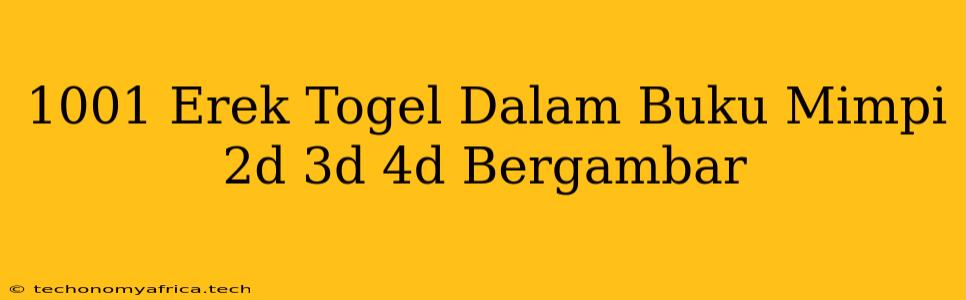 1001 Erek Togel Dalam Buku Mimpi 2d 3d 4d Bergambar