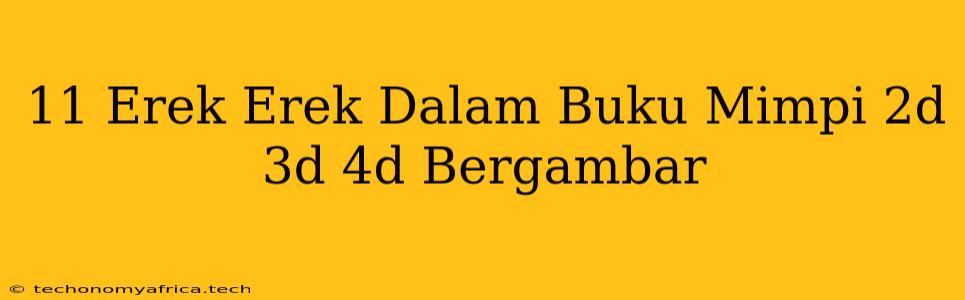 11 Erek Erek Dalam Buku Mimpi 2d 3d 4d Bergambar