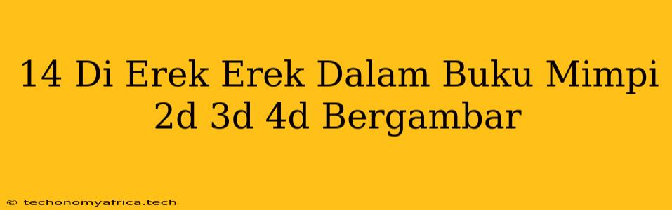 14 Di Erek Erek Dalam Buku Mimpi 2d 3d 4d Bergambar