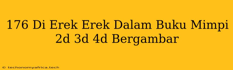 176 Di Erek Erek Dalam Buku Mimpi 2d 3d 4d Bergambar