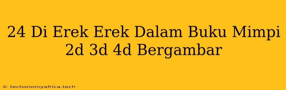 24 Di Erek Erek Dalam Buku Mimpi 2d 3d 4d Bergambar