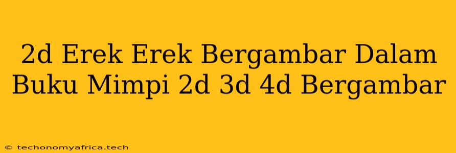 2d Erek Erek Bergambar Dalam Buku Mimpi 2d 3d 4d Bergambar