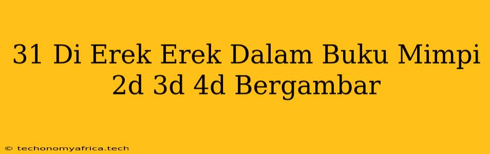 31 Di Erek Erek Dalam Buku Mimpi 2d 3d 4d Bergambar