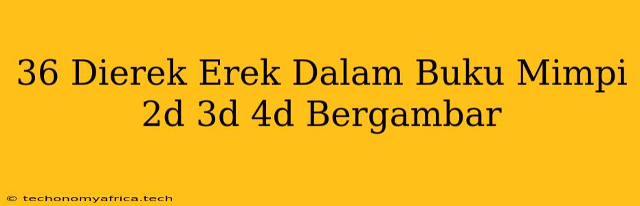 36 Dierek Erek Dalam Buku Mimpi 2d 3d 4d Bergambar