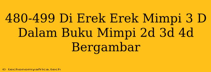 480-499 Di Erek Erek Mimpi 3 D Dalam Buku Mimpi 2d 3d 4d Bergambar