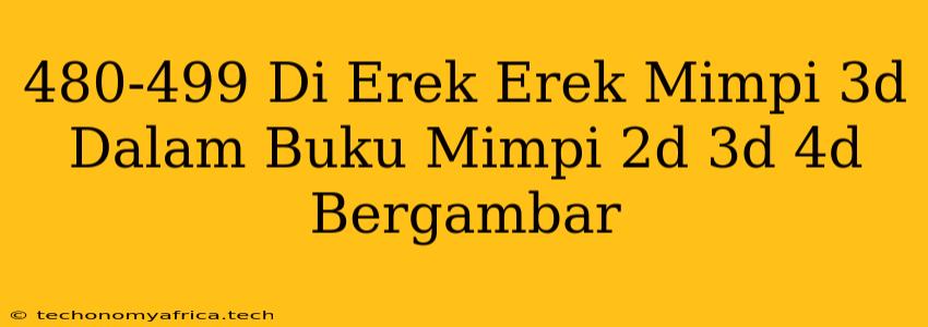 480-499 Di Erek Erek Mimpi 3d Dalam Buku Mimpi 2d 3d 4d Bergambar