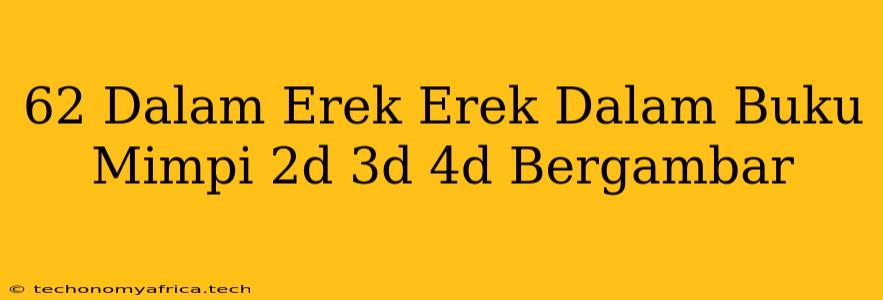 62 Dalam Erek Erek Dalam Buku Mimpi 2d 3d 4d Bergambar