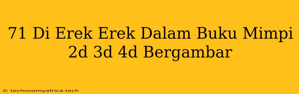 71 Di Erek Erek Dalam Buku Mimpi 2d 3d 4d Bergambar