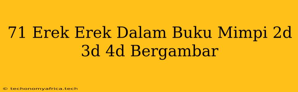 71 Erek Erek Dalam Buku Mimpi 2d 3d 4d Bergambar