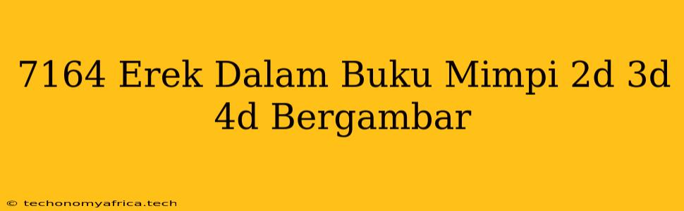 7164 Erek Dalam Buku Mimpi 2d 3d 4d Bergambar