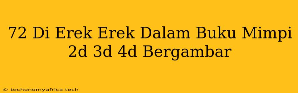 72 Di Erek Erek Dalam Buku Mimpi 2d 3d 4d Bergambar