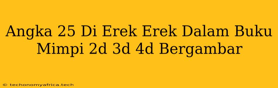 Angka 25 Di Erek Erek Dalam Buku Mimpi 2d 3d 4d Bergambar