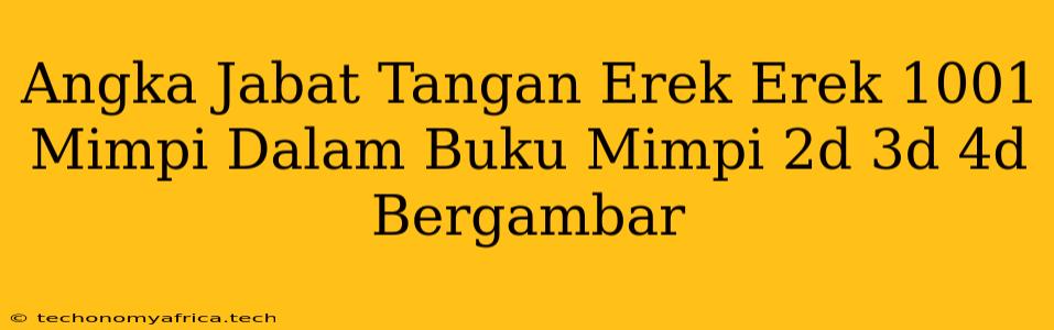 Angka Jabat Tangan Erek Erek 1001 Mimpi Dalam Buku Mimpi 2d 3d 4d Bergambar