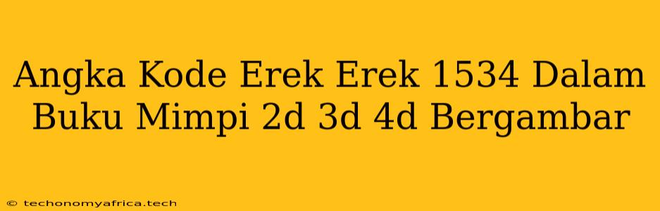 Angka Kode Erek Erek 1534 Dalam Buku Mimpi 2d 3d 4d Bergambar