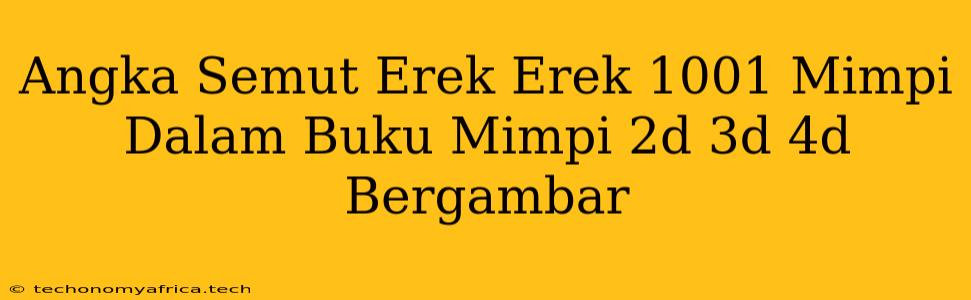 Angka Semut Erek Erek 1001 Mimpi Dalam Buku Mimpi 2d 3d 4d Bergambar