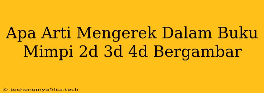 Apa Arti Mengerek Dalam Buku Mimpi 2d 3d 4d Bergambar