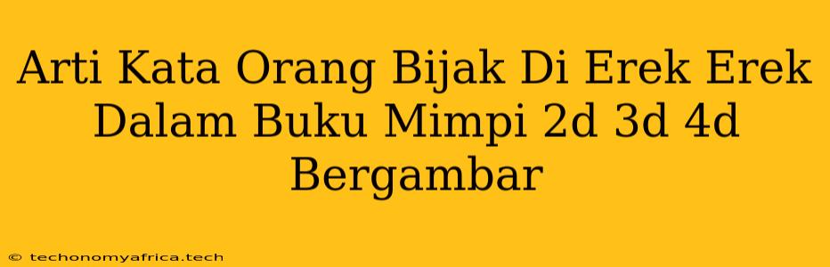 Arti Kata Orang Bijak Di Erek Erek Dalam Buku Mimpi 2d 3d 4d Bergambar