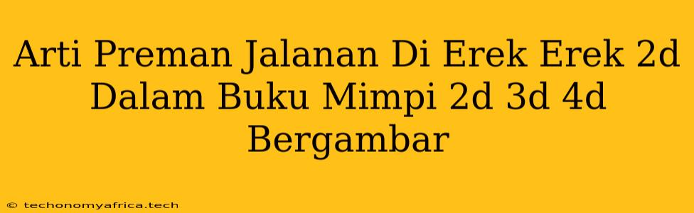 Arti Preman Jalanan Di Erek Erek 2d Dalam Buku Mimpi 2d 3d 4d Bergambar