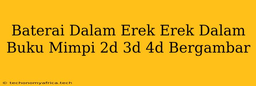 Baterai Dalam Erek Erek Dalam Buku Mimpi 2d 3d 4d Bergambar