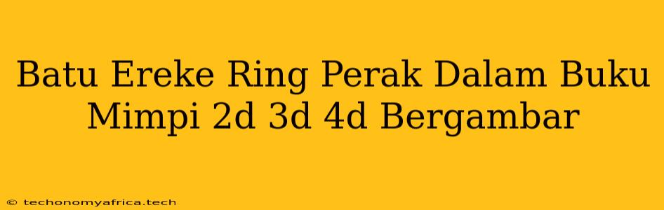 Batu Ereke Ring Perak Dalam Buku Mimpi 2d 3d 4d Bergambar