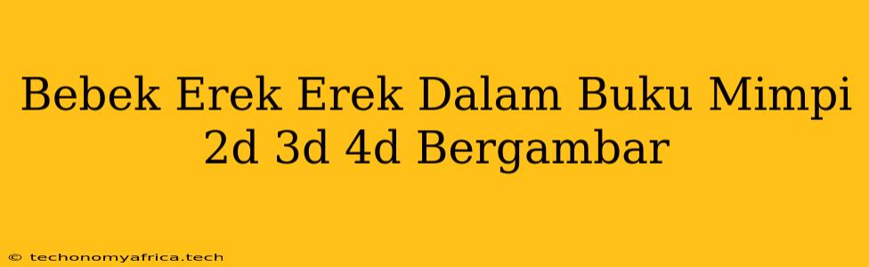 Bebek Erek Erek Dalam Buku Mimpi 2d 3d 4d Bergambar