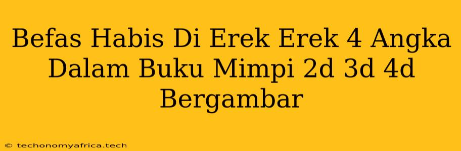 Befas Habis Di Erek Erek 4 Angka Dalam Buku Mimpi 2d 3d 4d Bergambar