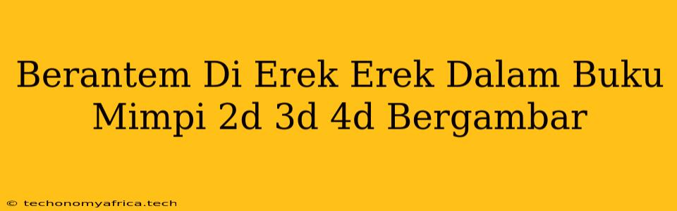 Berantem Di Erek Erek Dalam Buku Mimpi 2d 3d 4d Bergambar