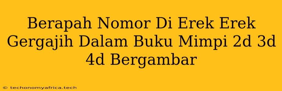 Berapah Nomor Di Erek Erek Gergajih Dalam Buku Mimpi 2d 3d 4d Bergambar