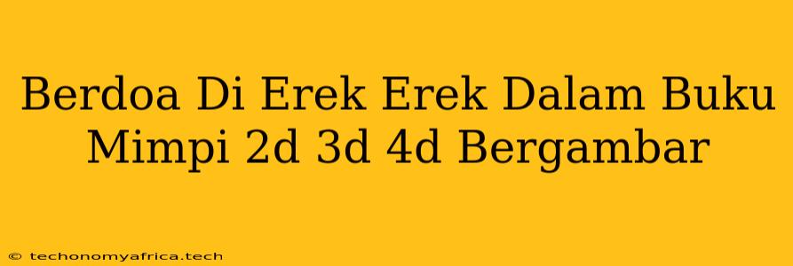 Berdoa Di Erek Erek Dalam Buku Mimpi 2d 3d 4d Bergambar