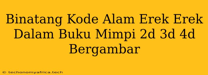 Binatang Kode Alam Erek Erek Dalam Buku Mimpi 2d 3d 4d Bergambar