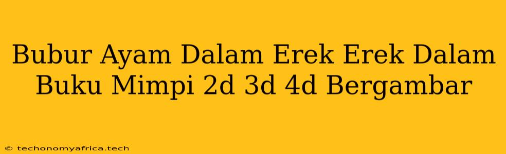 Bubur Ayam Dalam Erek Erek Dalam Buku Mimpi 2d 3d 4d Bergambar