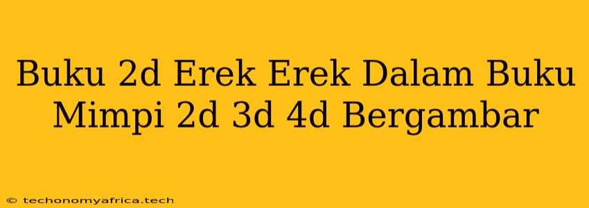 Buku 2d Erek Erek Dalam Buku Mimpi 2d 3d 4d Bergambar