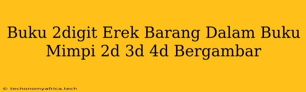 Buku 2digit Erek Barang Dalam Buku Mimpi 2d 3d 4d Bergambar