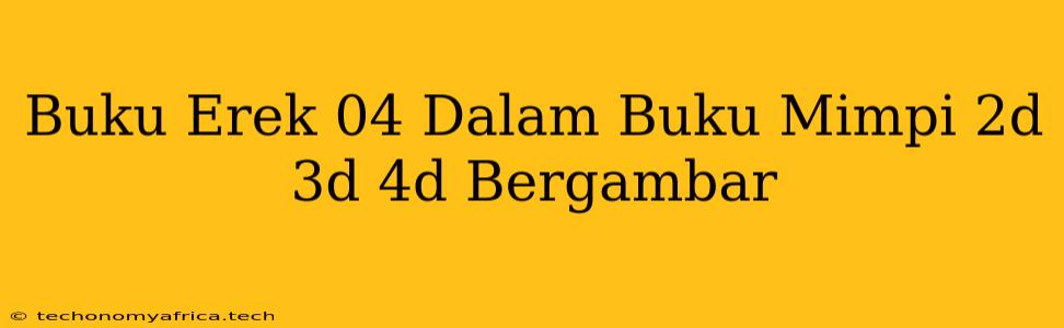 Buku Erek 04 Dalam Buku Mimpi 2d 3d 4d Bergambar