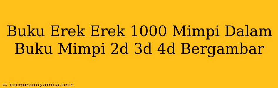 Buku Erek Erek 1000 Mimpi Dalam Buku Mimpi 2d 3d 4d Bergambar