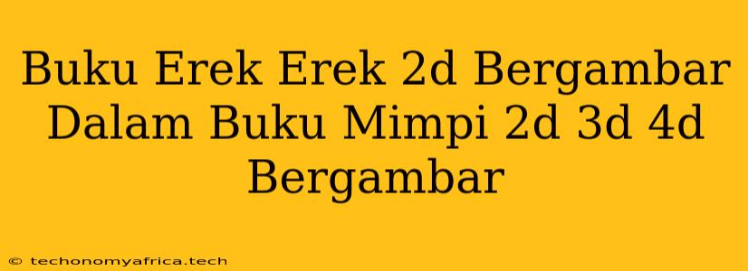 Buku Erek Erek 2d Bergambar Dalam Buku Mimpi 2d 3d 4d Bergambar