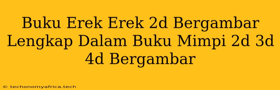 Buku Erek Erek 2d Bergambar Lengkap Dalam Buku Mimpi 2d 3d 4d Bergambar