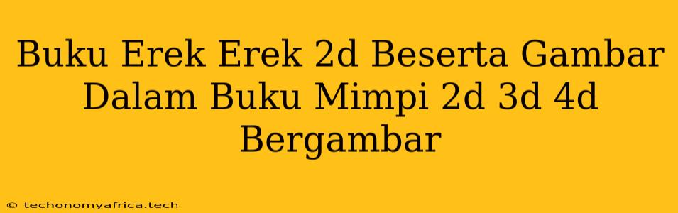 Buku Erek Erek 2d Beserta Gambar Dalam Buku Mimpi 2d 3d 4d Bergambar