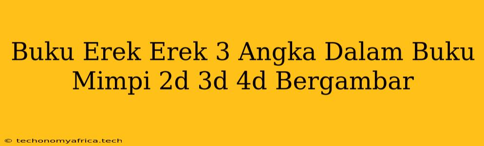 Buku Erek Erek 3 Angka Dalam Buku Mimpi 2d 3d 4d Bergambar