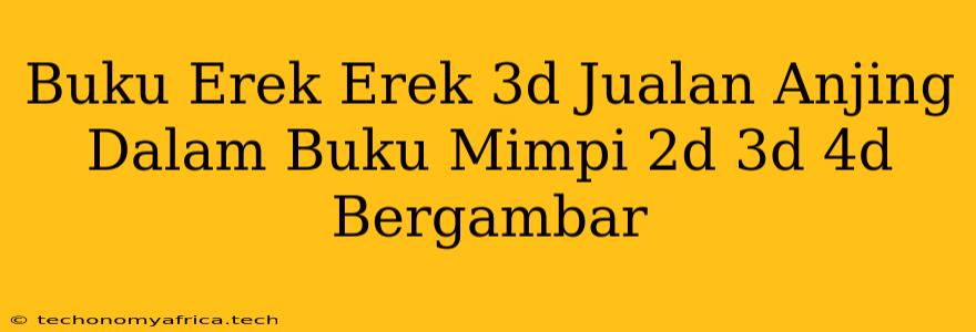 Buku Erek Erek 3d Jualan Anjing Dalam Buku Mimpi 2d 3d 4d Bergambar