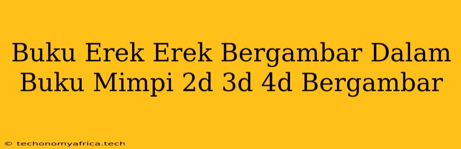 Buku Erek Erek Bergambar Dalam Buku Mimpi 2d 3d 4d Bergambar