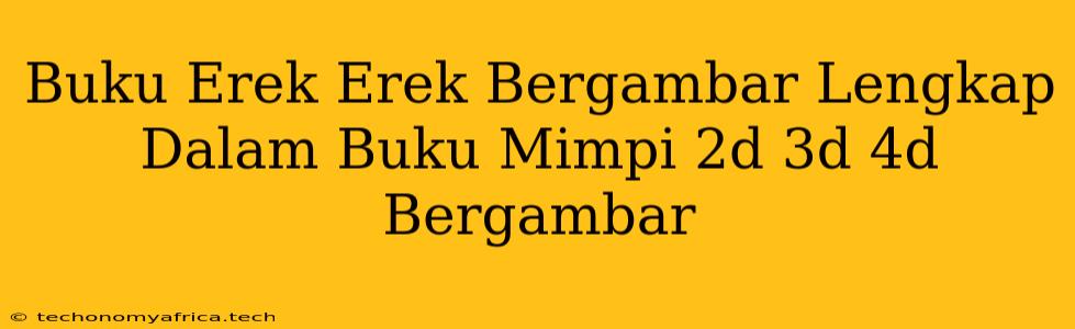 Buku Erek Erek Bergambar Lengkap Dalam Buku Mimpi 2d 3d 4d Bergambar