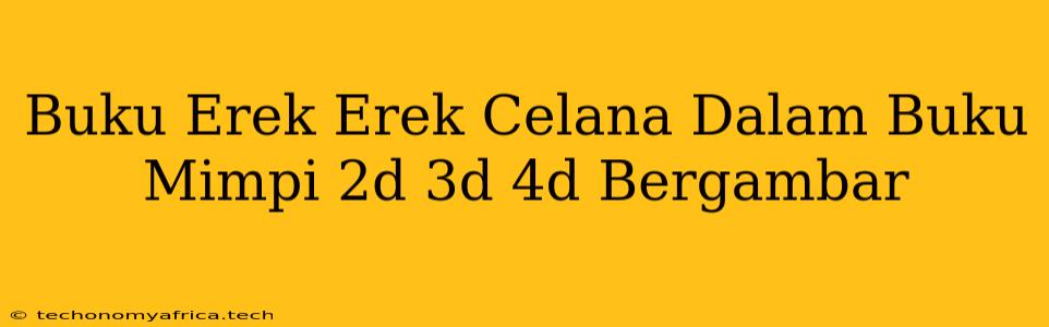 Buku Erek Erek Celana Dalam Buku Mimpi 2d 3d 4d Bergambar