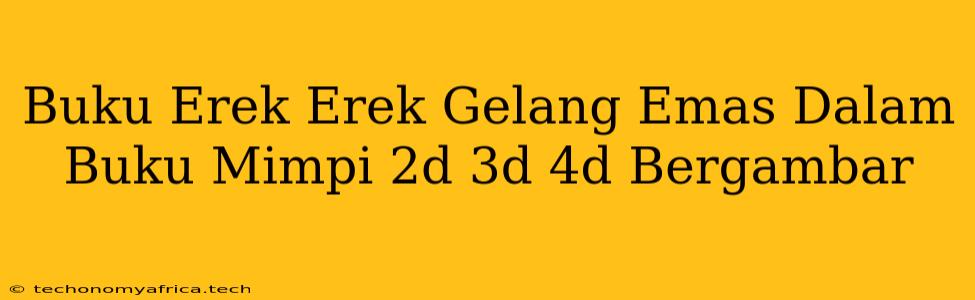 Buku Erek Erek Gelang Emas Dalam Buku Mimpi 2d 3d 4d Bergambar