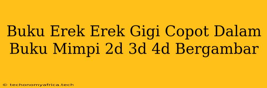 Buku Erek Erek Gigi Copot Dalam Buku Mimpi 2d 3d 4d Bergambar