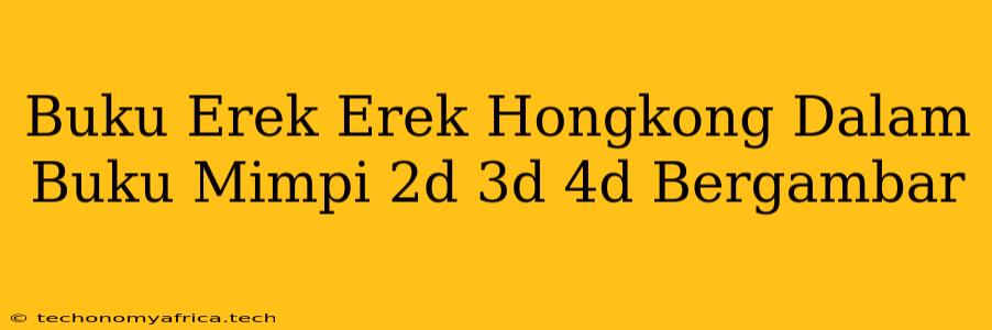 Buku Erek Erek Hongkong Dalam Buku Mimpi 2d 3d 4d Bergambar