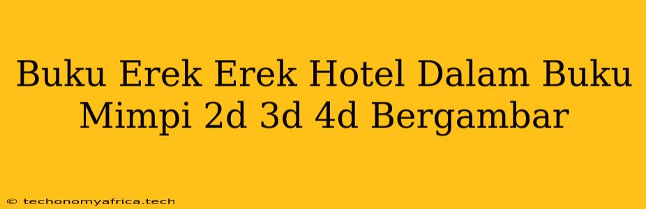 Buku Erek Erek Hotel Dalam Buku Mimpi 2d 3d 4d Bergambar