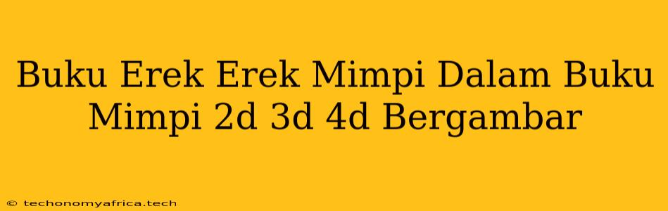 Buku Erek Erek Mimpi Dalam Buku Mimpi 2d 3d 4d Bergambar